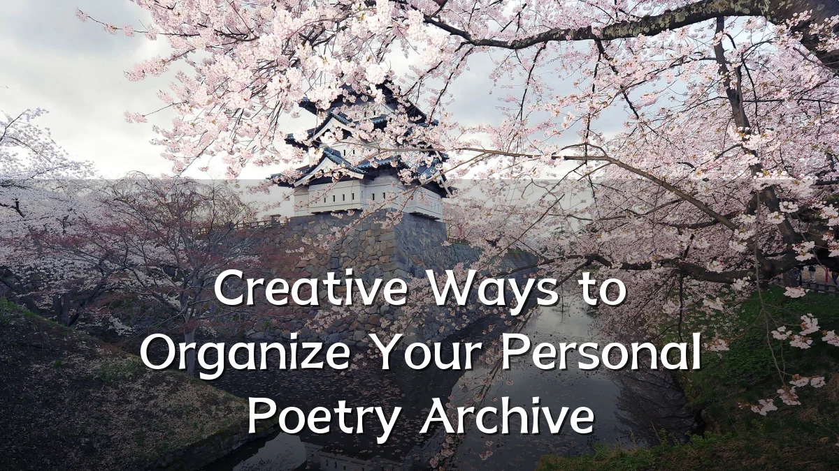 Creative Ways to Organize Your Personal Poetry Archive