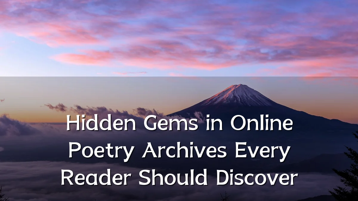 Hidden Gems in Online Poetry Archives Every Reader Should Discover