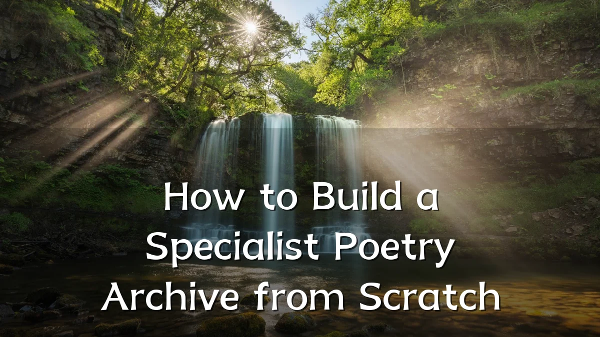 How to Build a Specialist Poetry Archive from Scratch