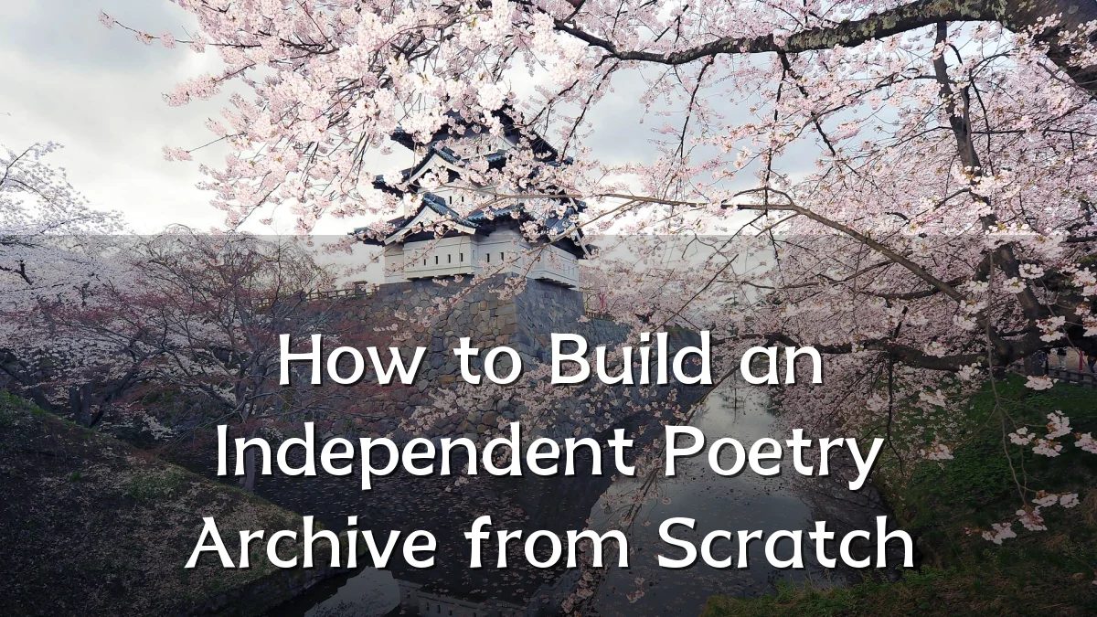 How to Build an Independent Poetry Archive from Scratch