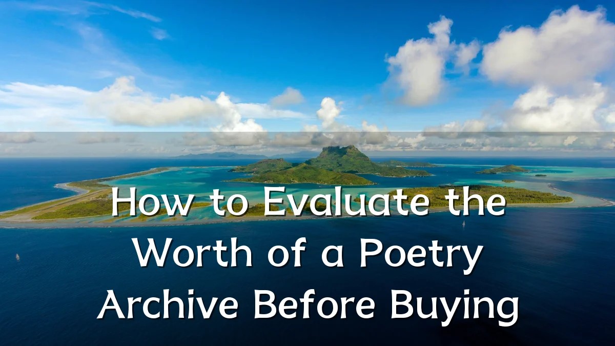 How to Evaluate the Worth of a Poetry Archive Before Buying