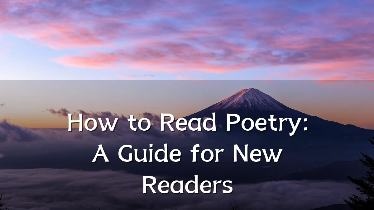 How to Read Poetry: A Guide for New Readers