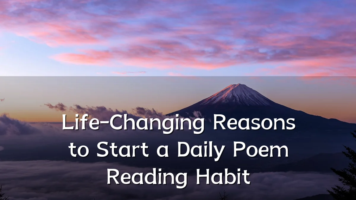 Life-Changing Reasons to Start a Daily Poem Reading Habit