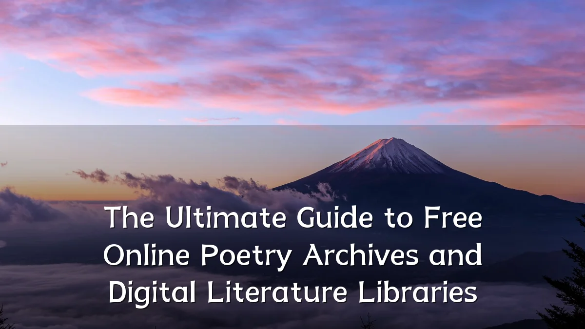 The Ultimate Guide to Free Online Poetry Archives and Digital Literature Libraries