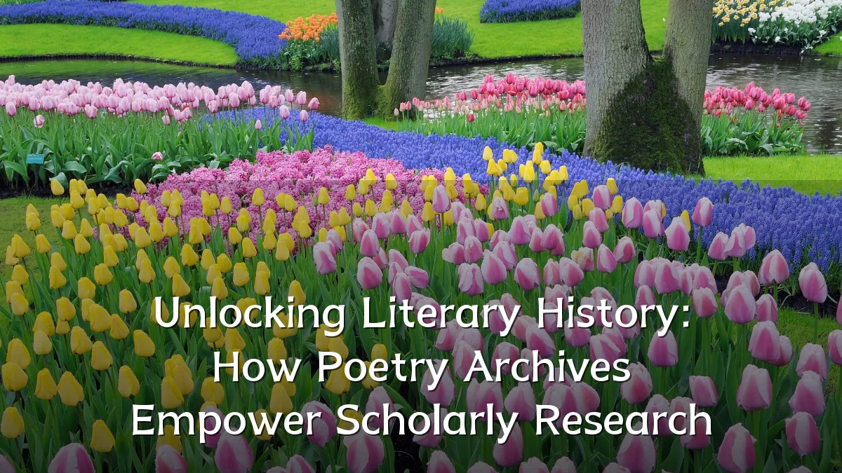 Unlocking Literary History: How Poetry Archives Empower Scholarly Research