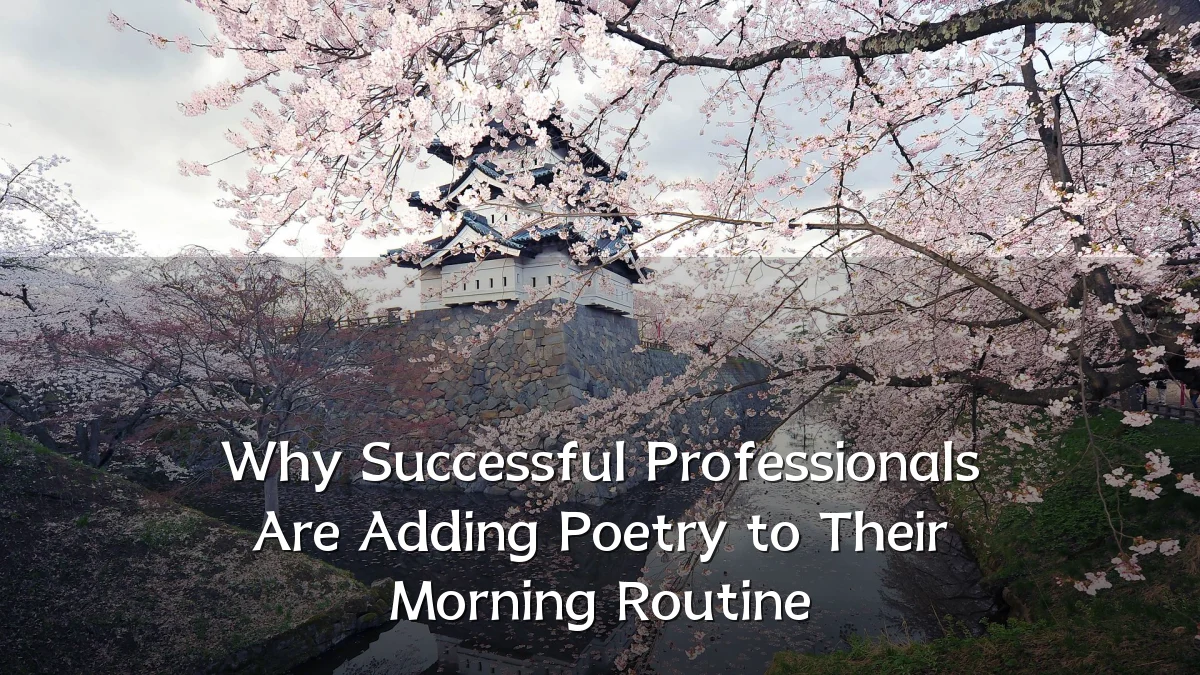 Why Successful Professionals Are Adding Poetry to Their Morning Routine