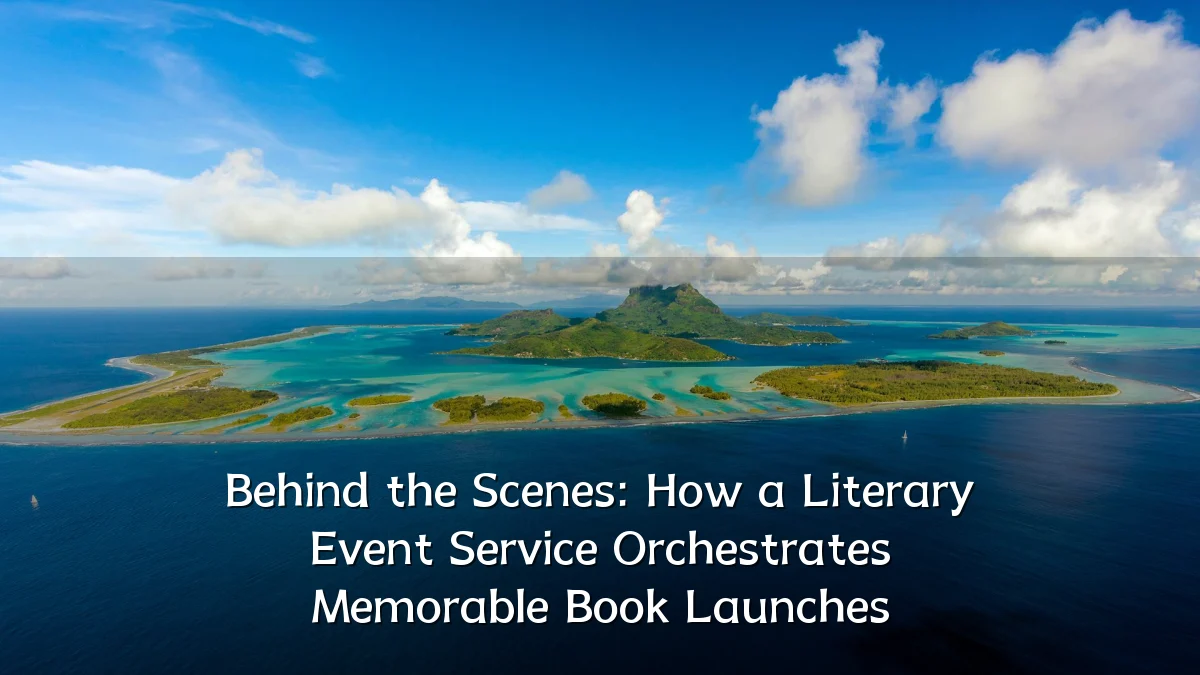 Behind the Scenes: How a Literary Event Service Orchestrates Memorable Book Launches