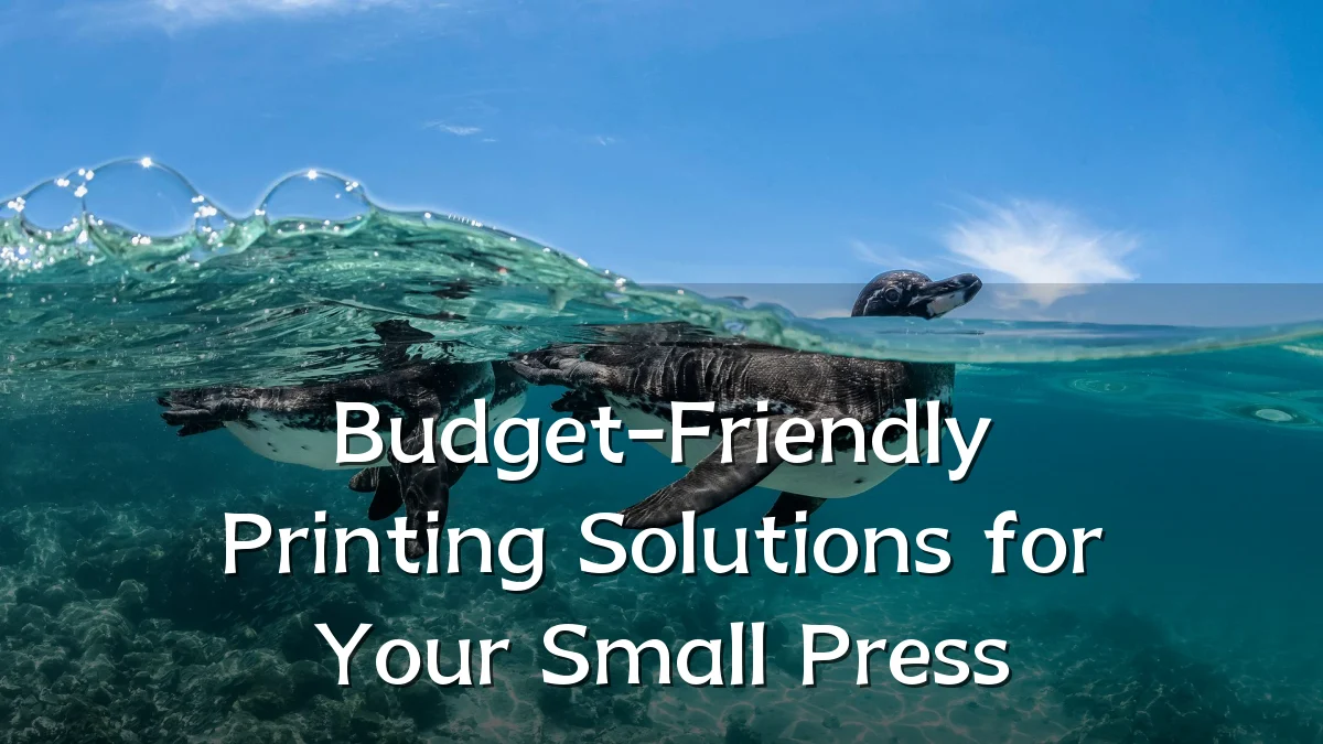 Budget-Friendly Printing Solutions for Your Small Press