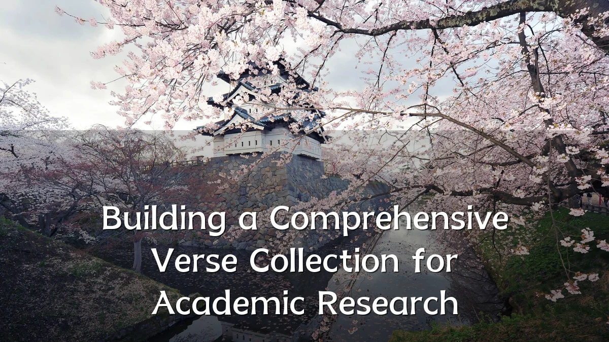 Building a Comprehensive Verse Collection for Academic Research