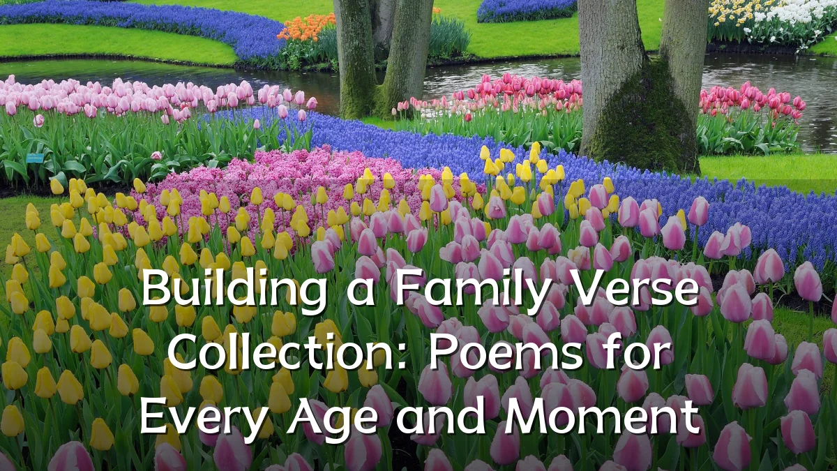 Building a Family Verse Collection: Poems for Every Age and Moment
