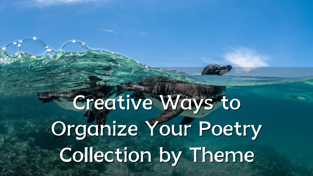 Creative Ways to Organize Your Poetry Collection by Theme