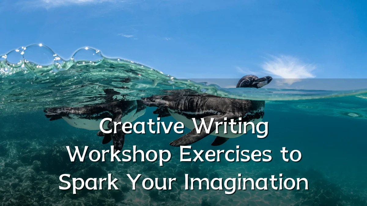 Creative Writing Workshop Exercises to Spark Your Imagination