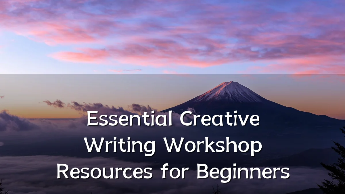 Essential Creative Writing Workshop Resources for Beginners