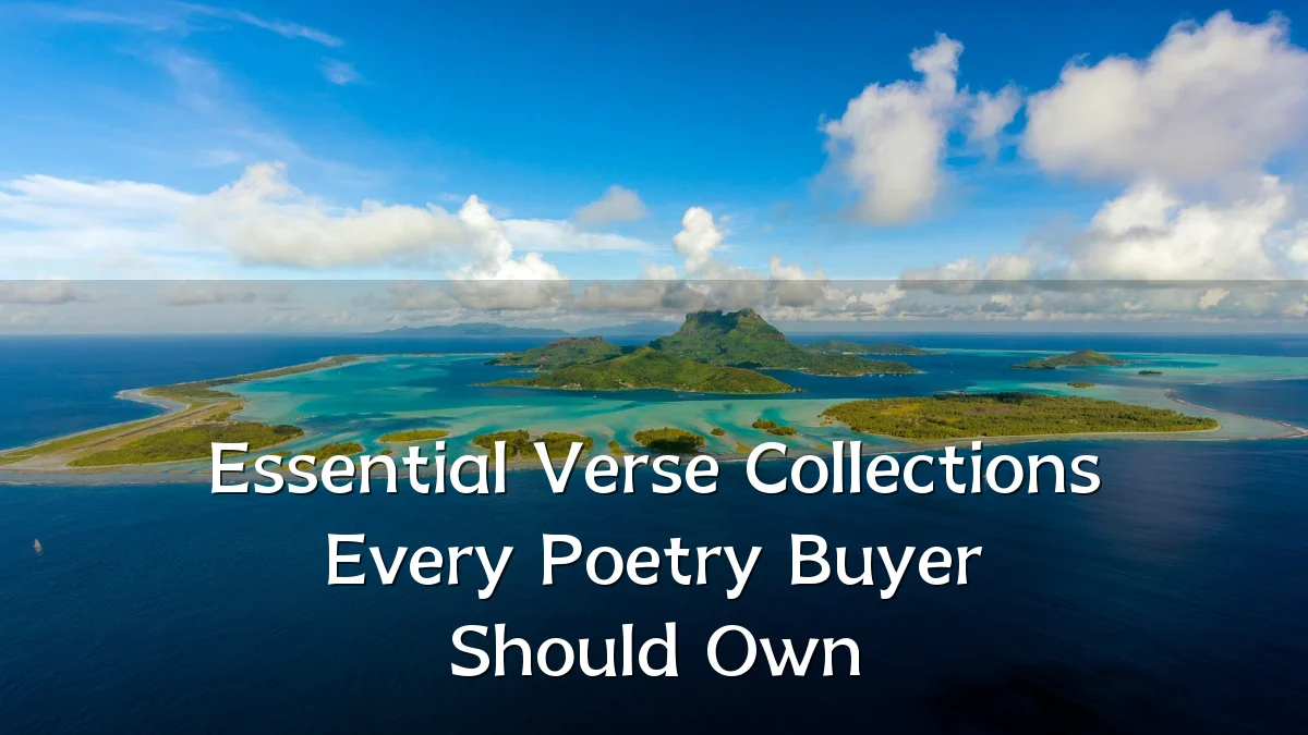 Essential Verse Collections Every Poetry Buyer Should Own