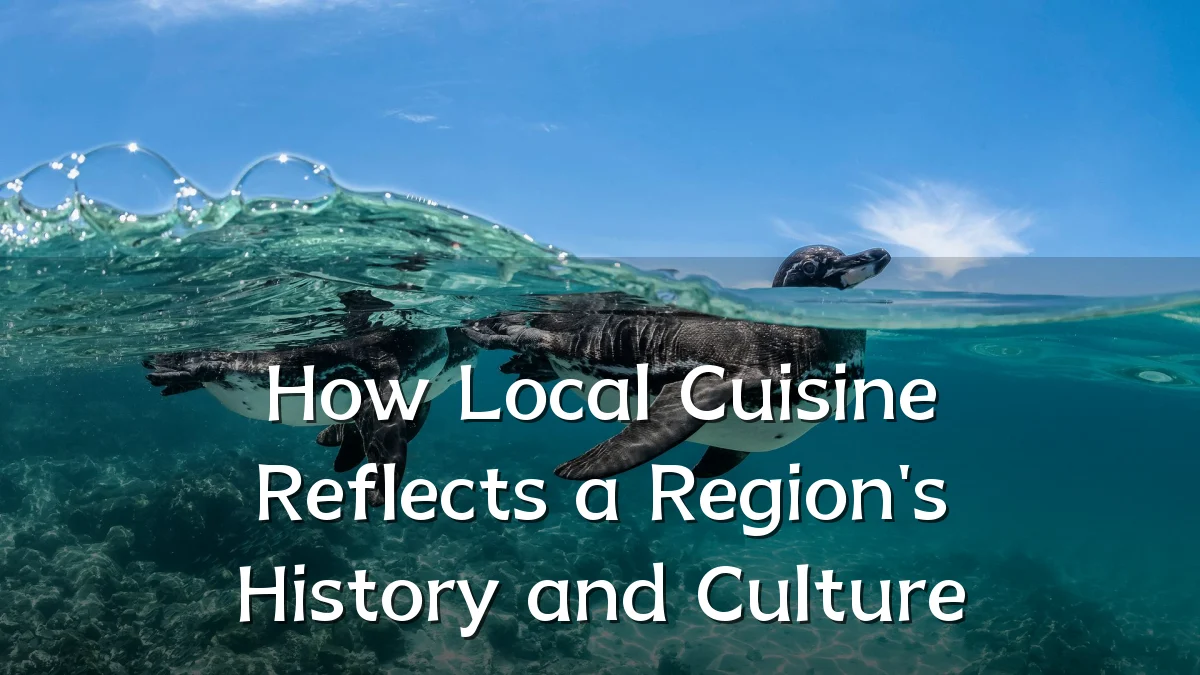 How Local Cuisine Reflects a Region's History and Culture