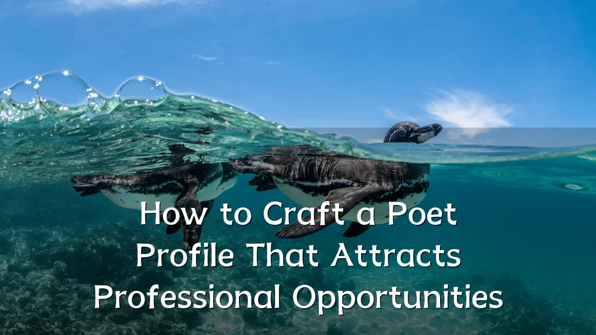 How to Craft a Poet Profile That Attracts Professional Opportunities
