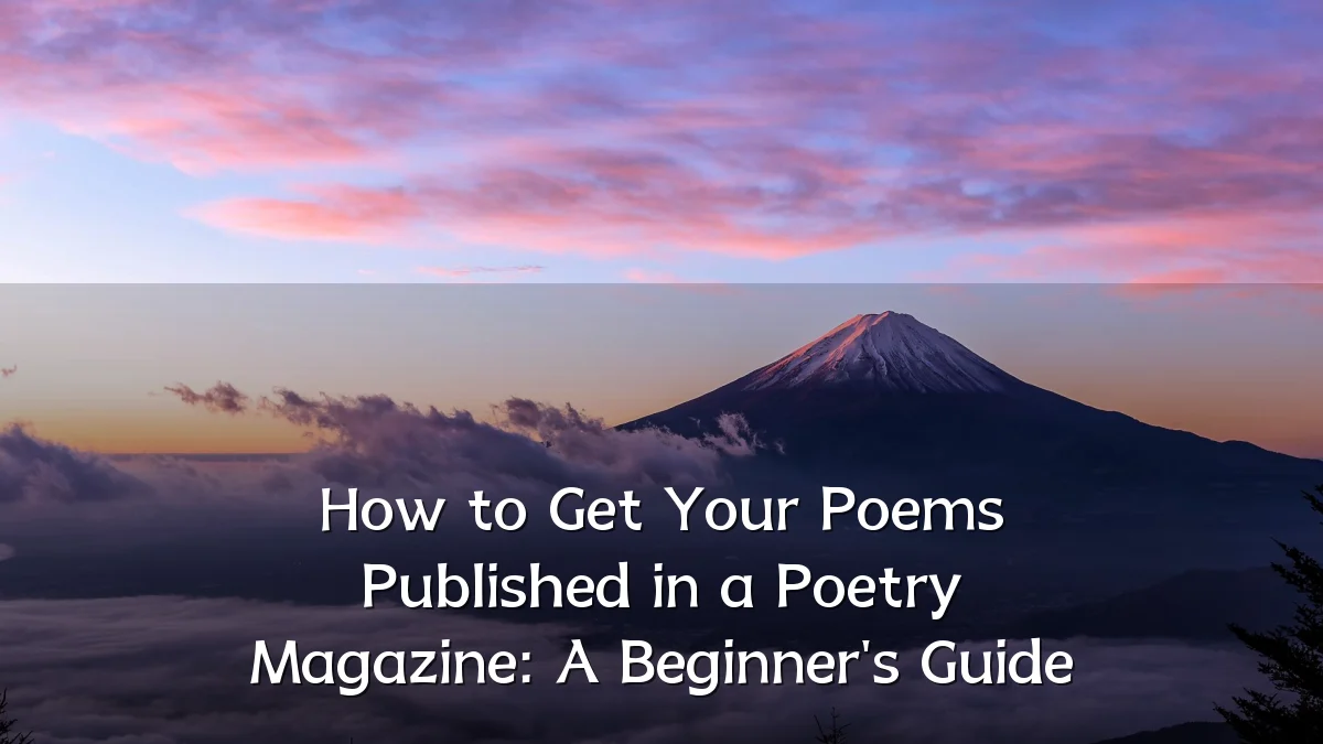 How to Get Your Poems Published in a Poetry Magazine: A Beginner's Guide