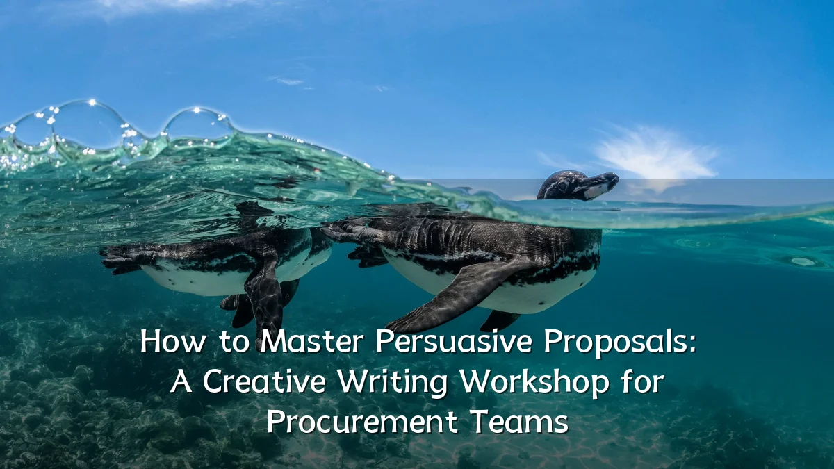 How to Master Persuasive Proposals: A Creative Writing Workshop for Procurement Teams