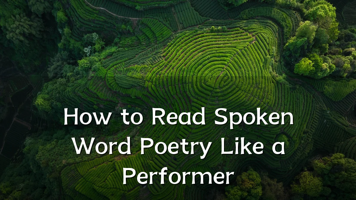 How to Read Spoken Word Poetry Like a Performer