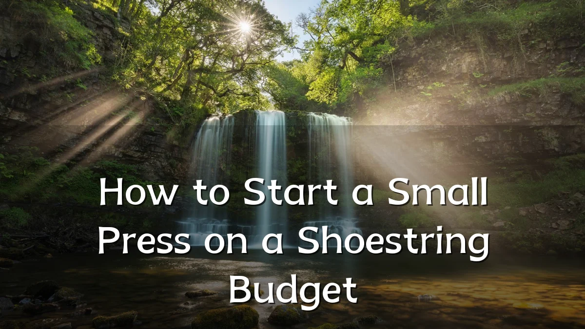 How to Start a Small Press on a Shoestring Budget