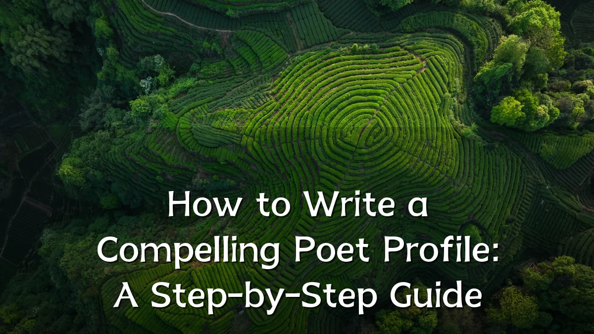 How to Write a Compelling Poet Profile: A Step-by-Step Guide
