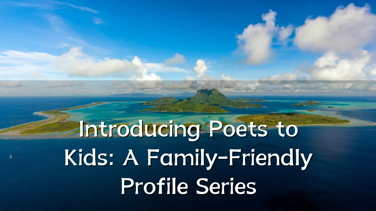 Introducing Poets to Kids: A Family-Friendly Profile Series