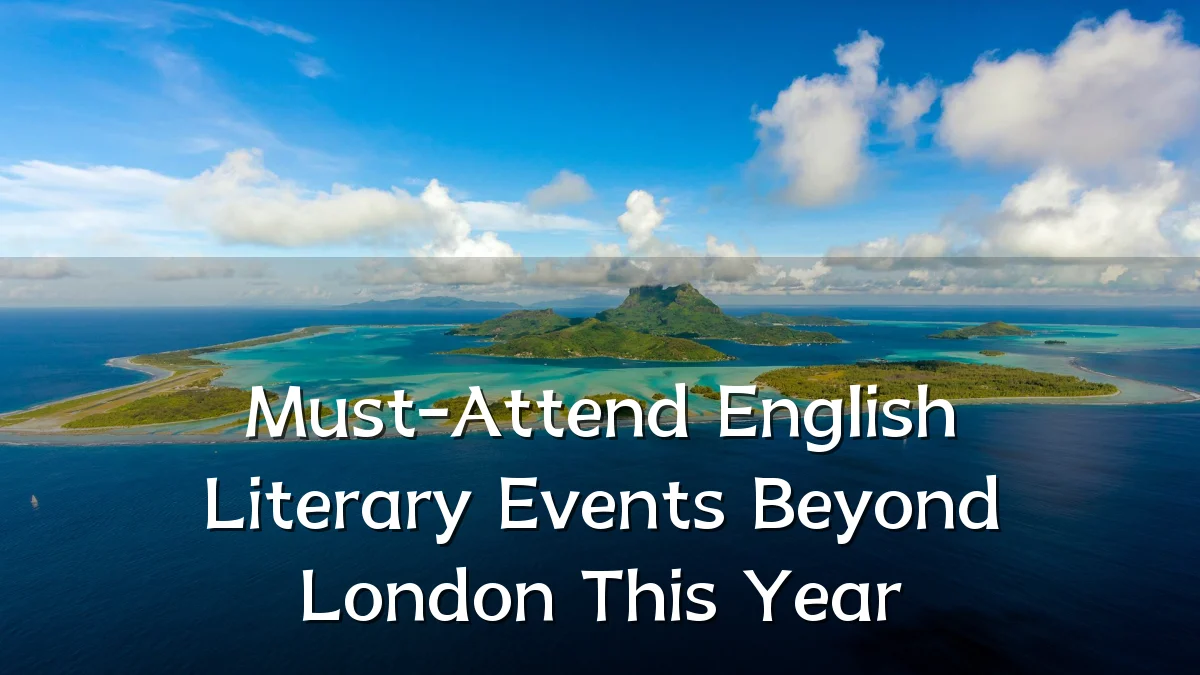 Must-Attend English Literary Events Beyond London This Year