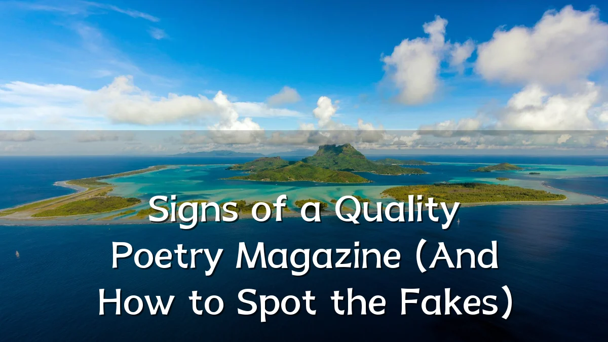 Signs of a Quality Poetry Magazine (And How to Spot the Fakes)