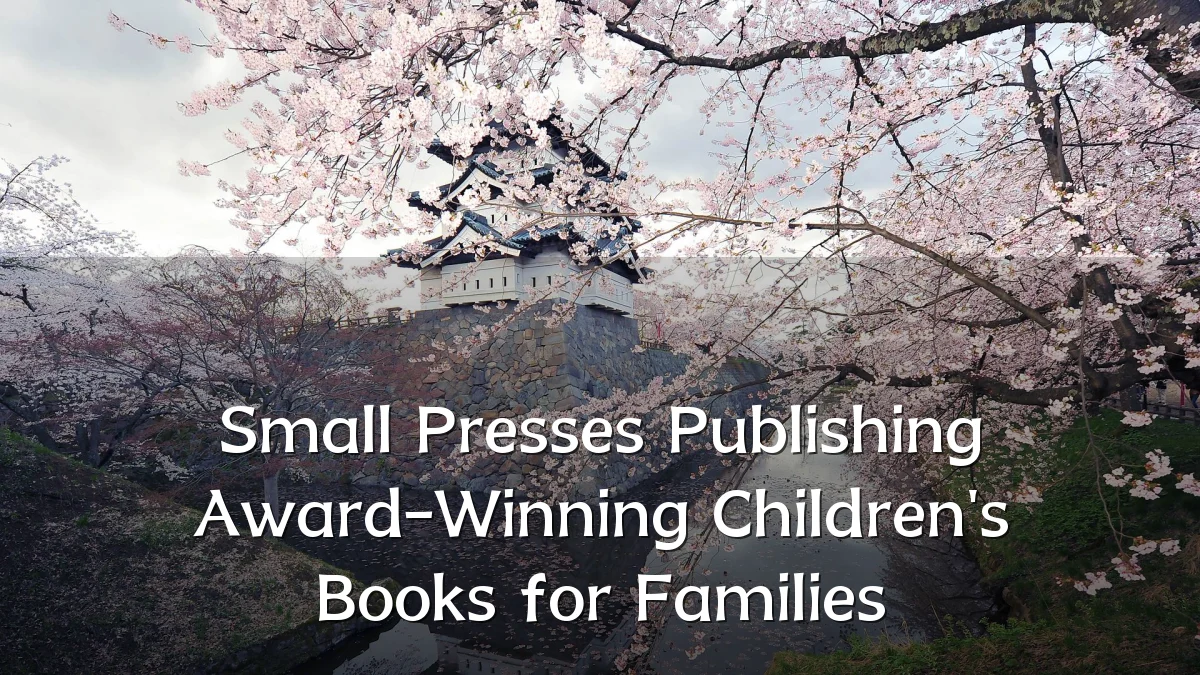 Small Presses Publishing Award-Winning Children's Books for Families