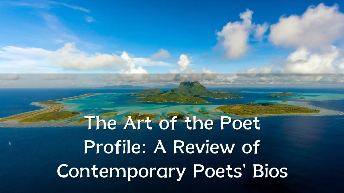The Art of the Poet Profile: A Review of Contemporary Poets' Bios