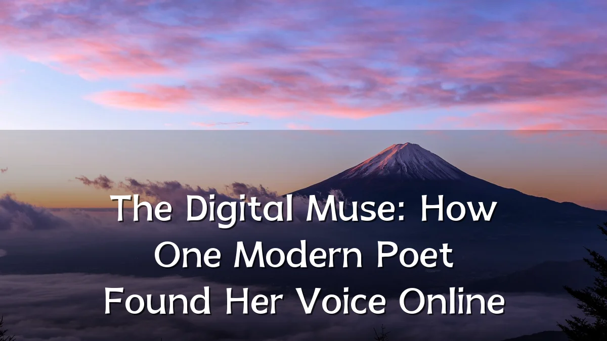 The Digital Muse: How One Modern Poet Found Her Voice Online