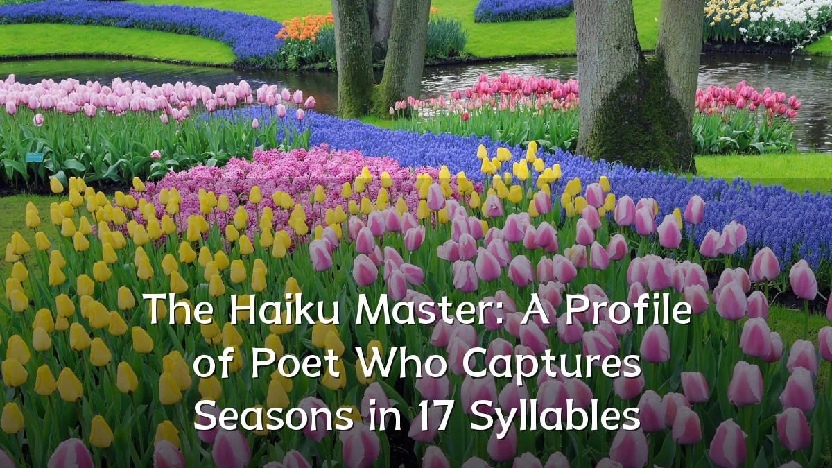 The Haiku Master: A Profile of Poet Who Captures Seasons in 17 Syllables