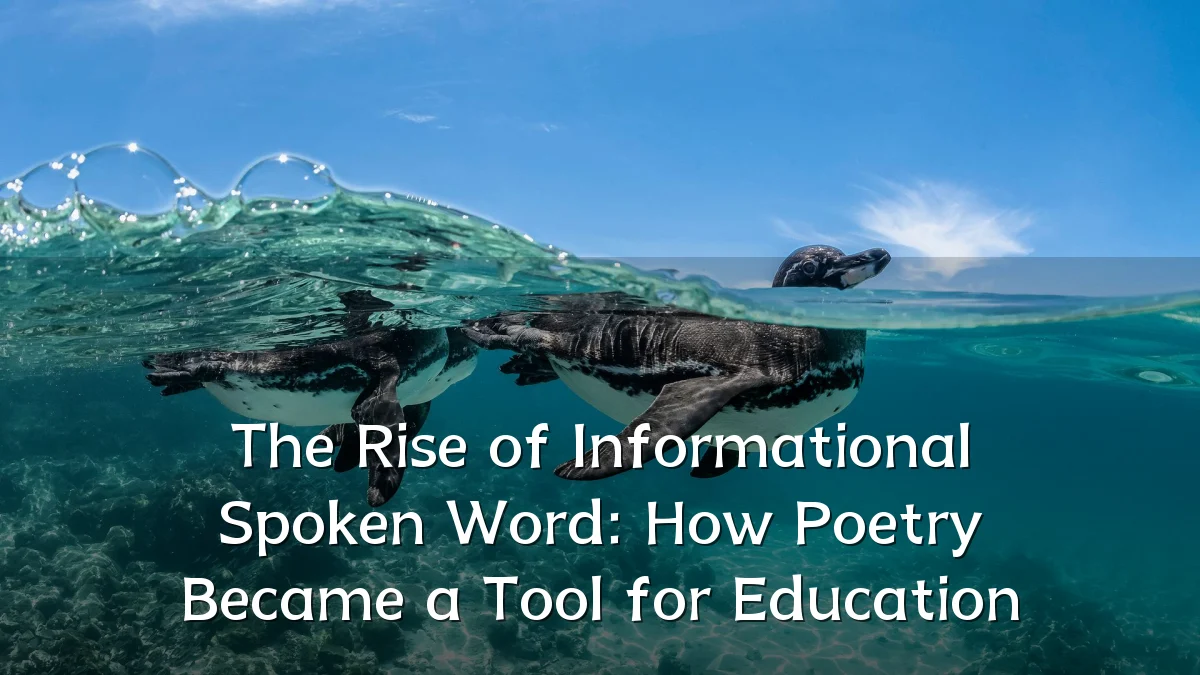 The Rise of Informational Spoken Word: How Poetry Became a Tool for Education