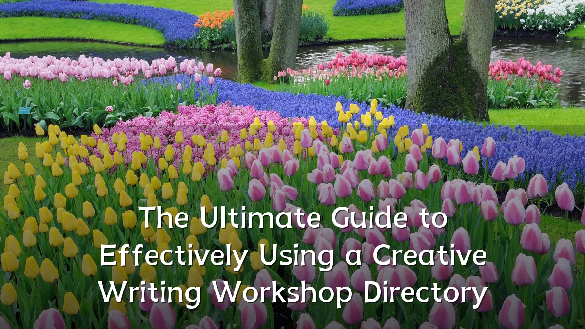 The Ultimate Guide to Effectively Using a Creative Writing Workshop Directory