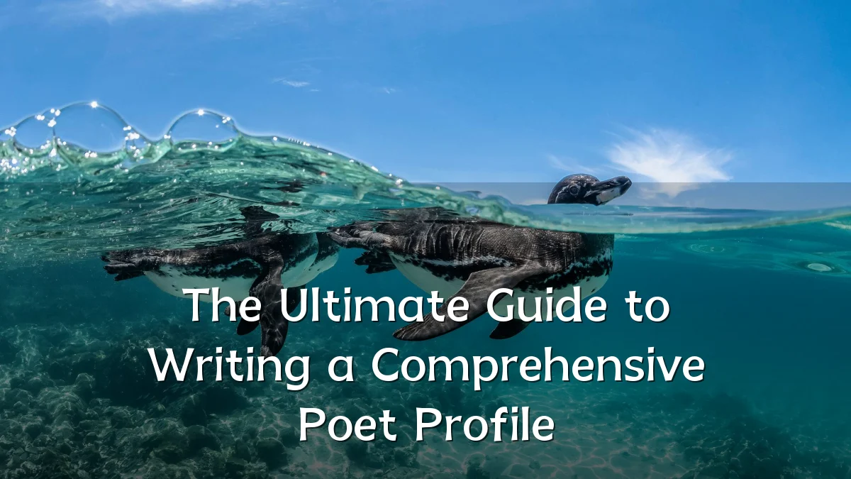 The Ultimate Guide to Writing a Comprehensive Poet Profile