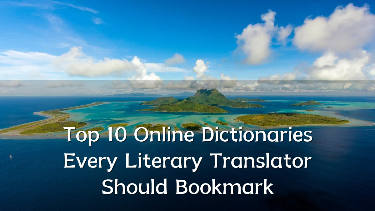 Top 10 Online Dictionaries Every Literary Translator Should Bookmark
