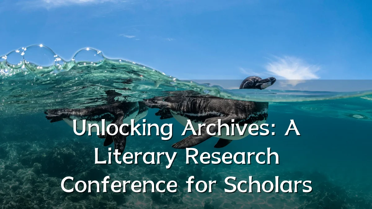 Unlocking Archives: A Literary Research Conference for Scholars