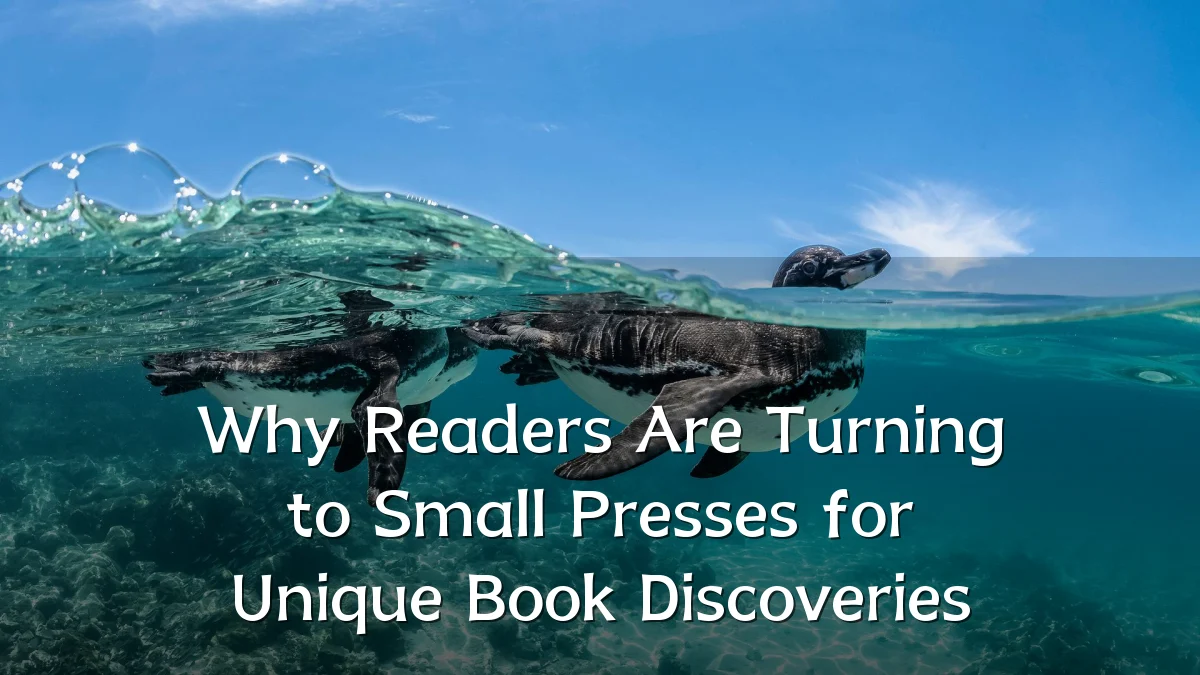 Why Readers Are Turning to Small Presses for Unique Book Discoveries