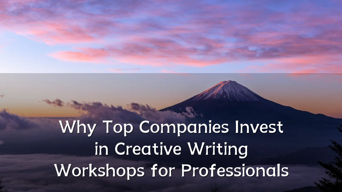 Why Top Companies Invest in Creative Writing Workshops for Professionals