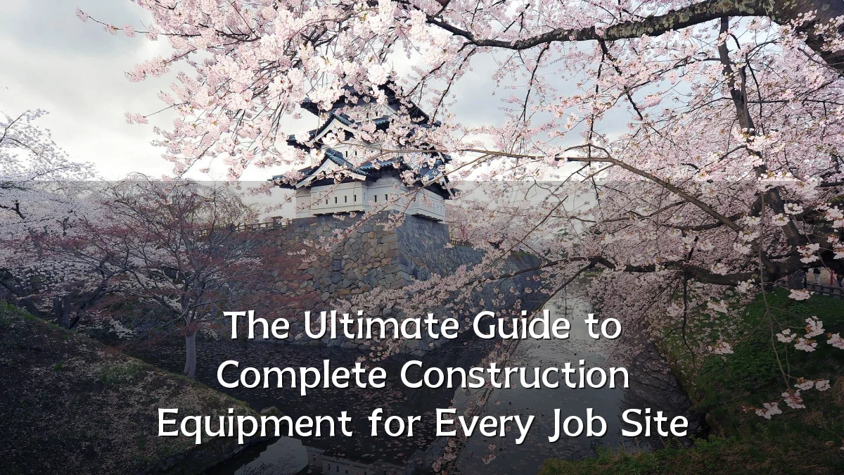 The Ultimate Guide to Complete Construction Equipment for Every Job Site